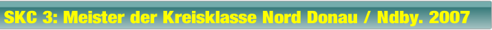 SKC 3: Meister der Kreisklasse Nord Donau / Ndby. 2007.
