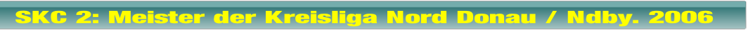 SKC 2: Meister der Kreisliga Nord Donau / Ndby. 2006.
